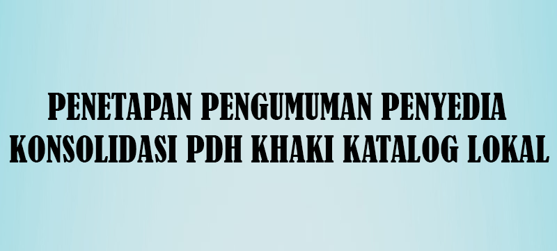 Pengumuman Penetapan dan Pengumuman Penyedia Seragam Jadi Pakaian Dinas Harian (Khaki) Katalog Lokal Provinsi Jawa Tengah